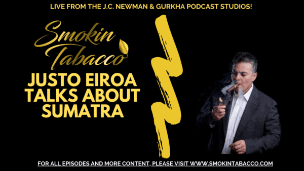 Smokin Tabacco Youtube Justo Eiroa talks about sumatra